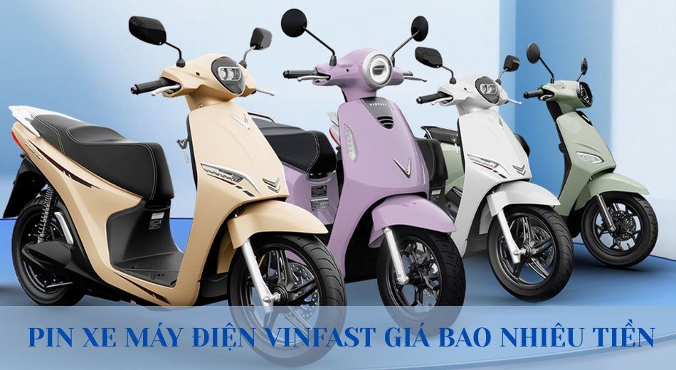 Pin Xe Máy Điện VinFast Giá Bao Nhiêu? Có Đắt Không?